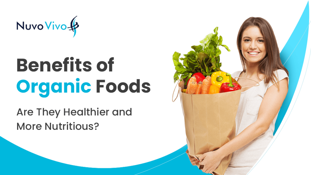Benefits-of-Organic-Foods-Are-They-Healthier-and-More-Nutritious